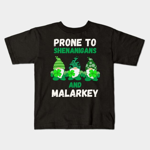 Prone to Shenanigans and Malarkey St Patricks Day Kids T-Shirt by Davidsmith